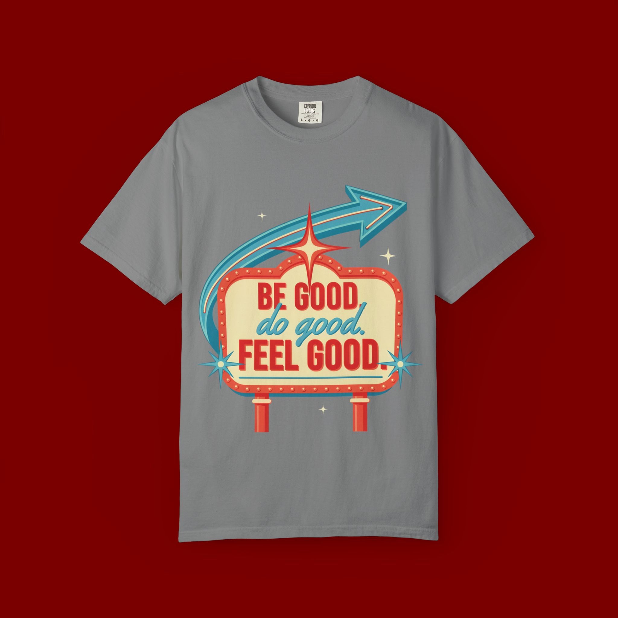 T-Shirt — "Be Good Do Good Feel Good" Retro Sign Graphic