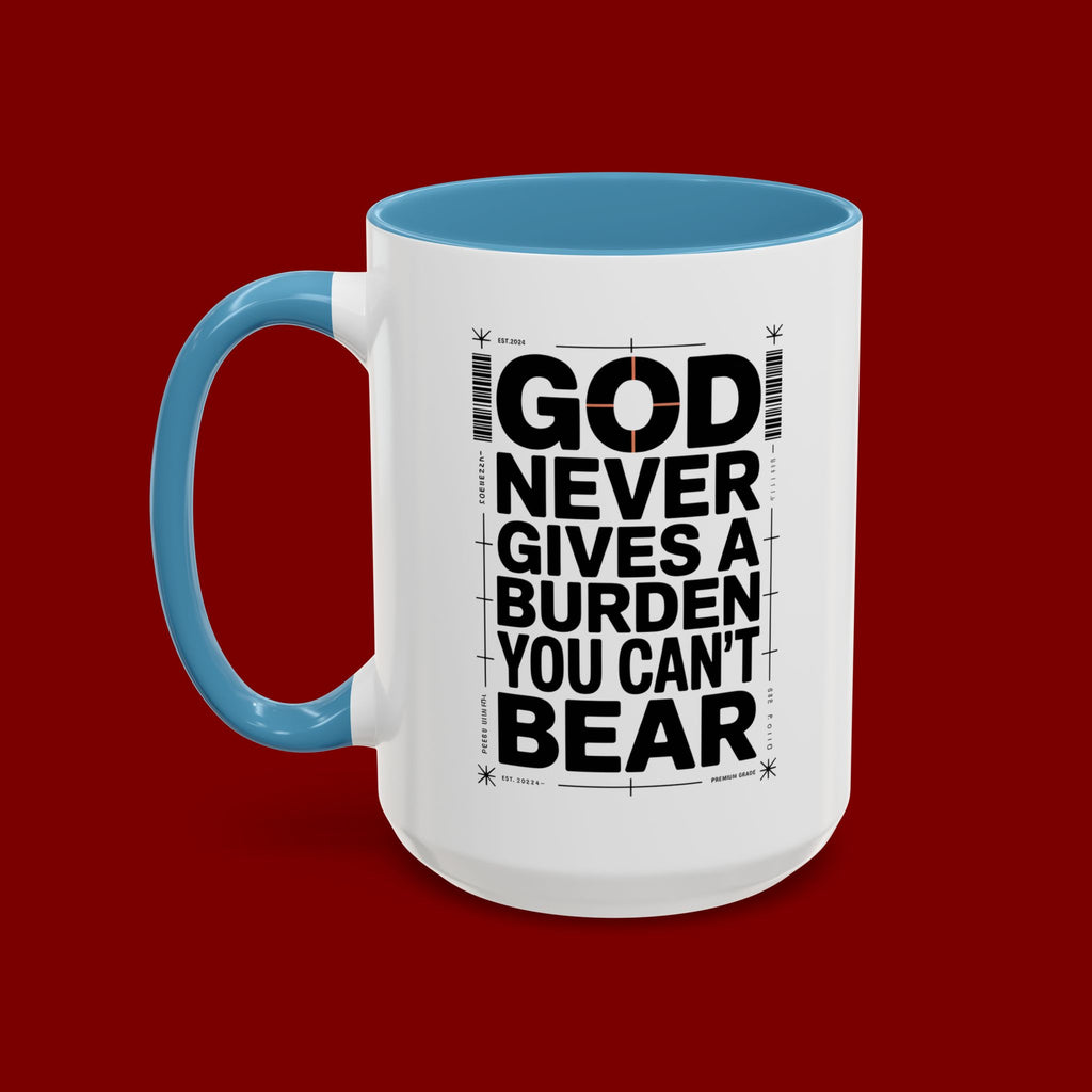 Inspirational Accent Mug – “God Never Gives a Burden You Can’t Bear”