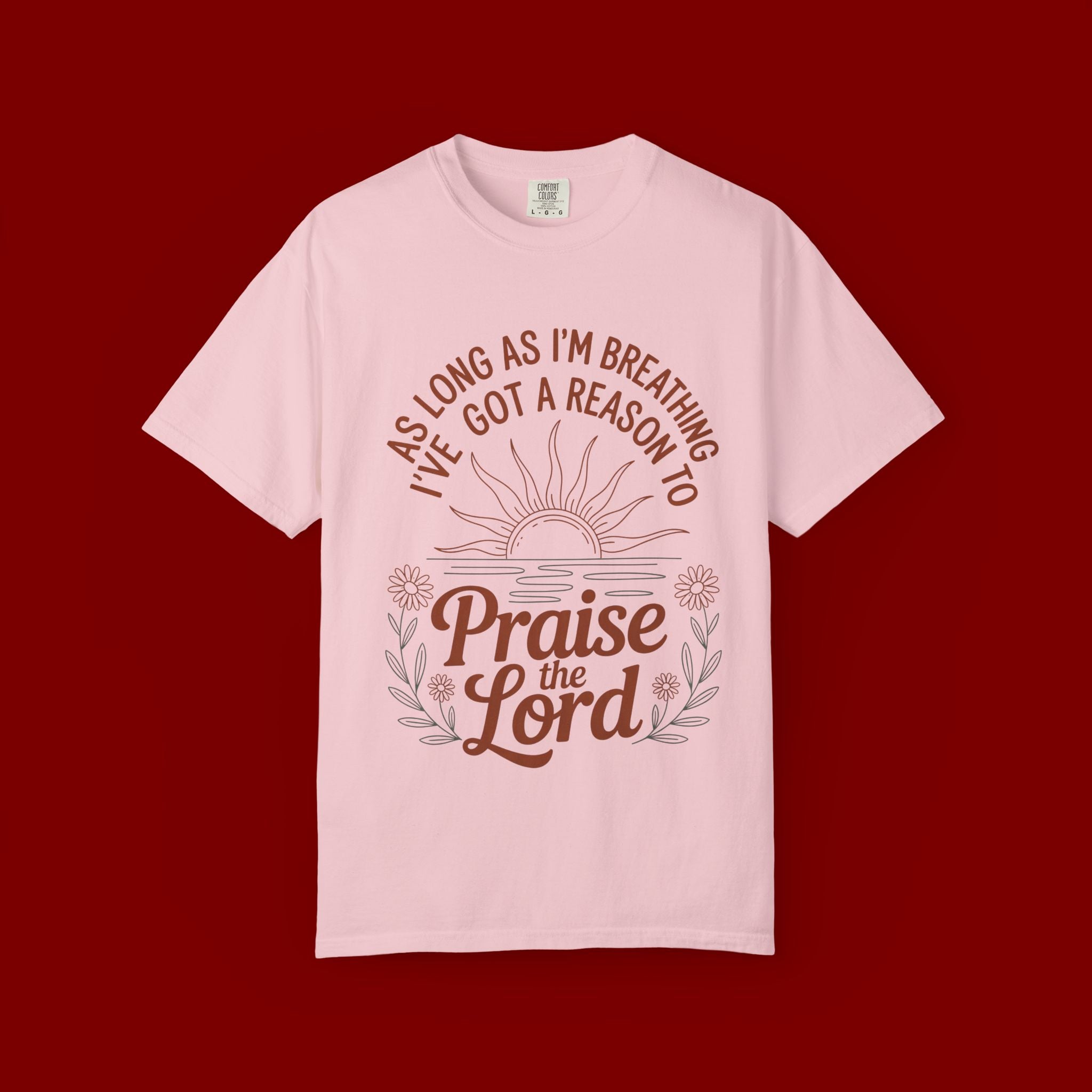 Praise the Lord T-Shirt — Christian Faith Tee with 'As Long As I'm Breathing I've Got a Reason to Praise the Lord' Design