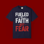 Fueled by Faith Not Fear T-Shirt
