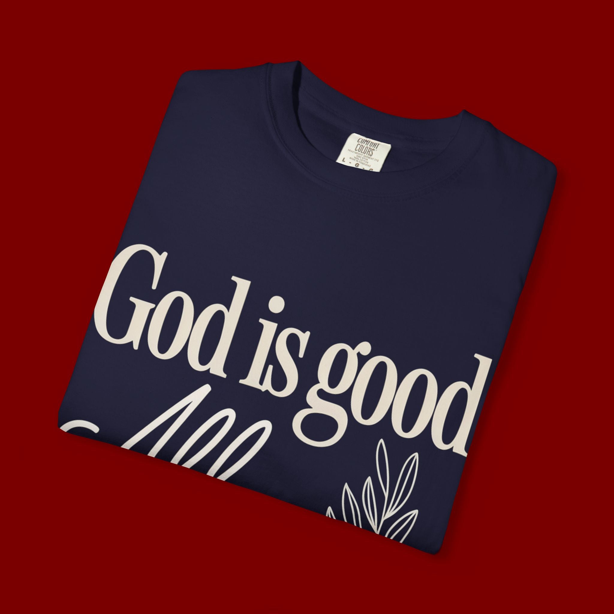 God Is Good All The Time T-Shirt