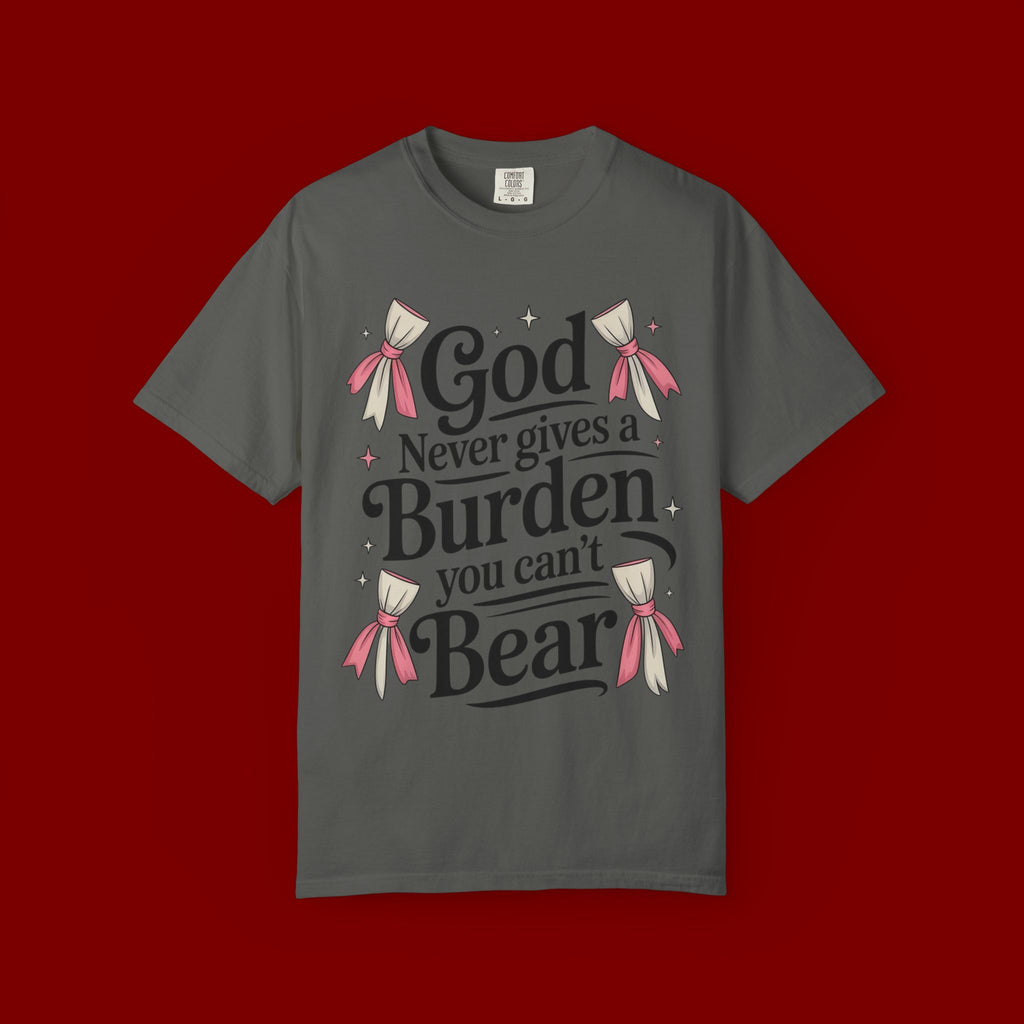 Inspirational 'God Never Gives a Burden You Can't Bear' T-Shirt