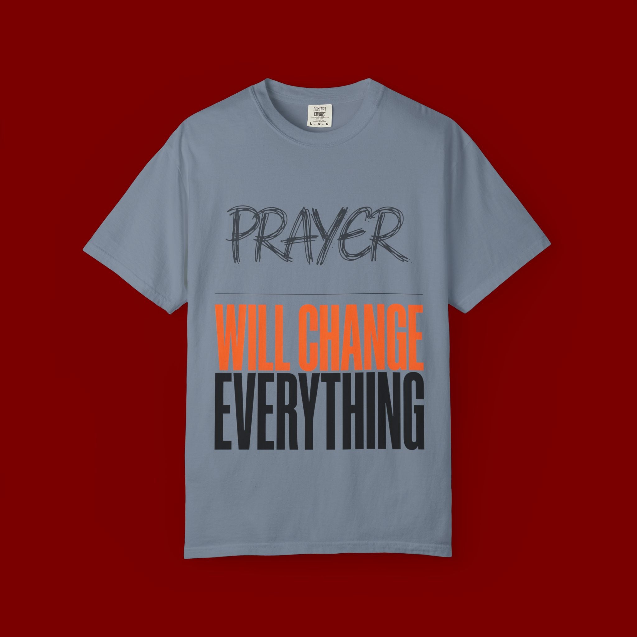 Prayer Will Change Everything T-Shirt — Inspirational Faith Tee