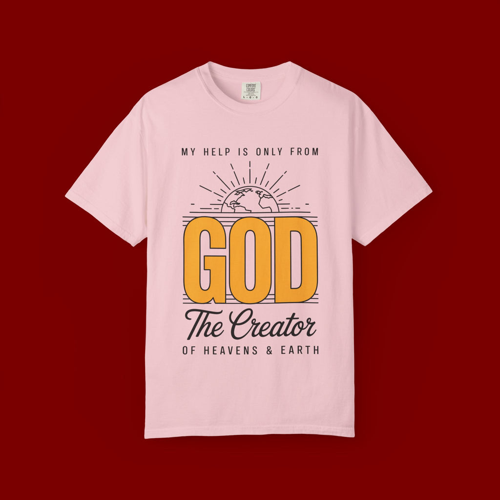 God The Creator T-Shirt — My Help Is Only From God Faith Tee