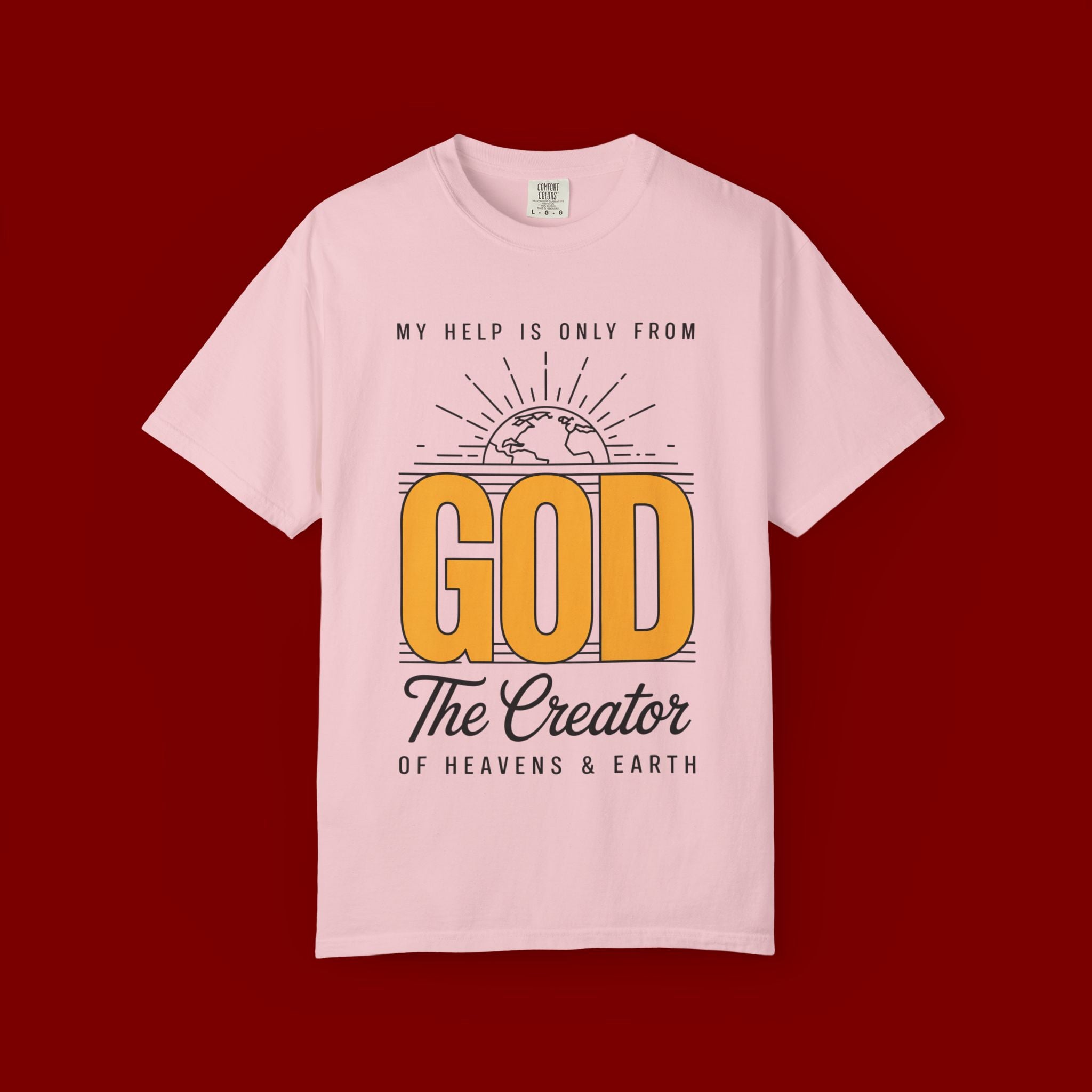 God The Creator T-Shirt — My Help Is Only From God Faith Tee