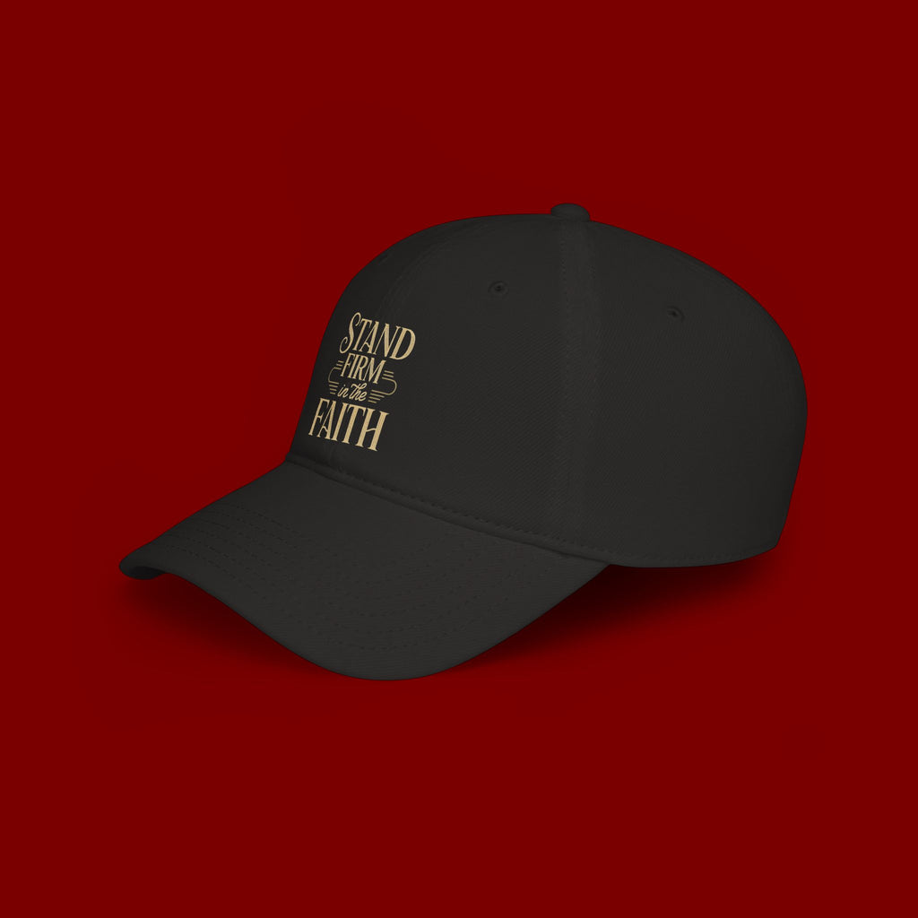Stand Firm in the Faith Baseball Cap — Christian Inspirational Low Profile Hat