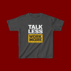 Kids T-Shirt — "Talk Less Work More" Bold Motivational Tee