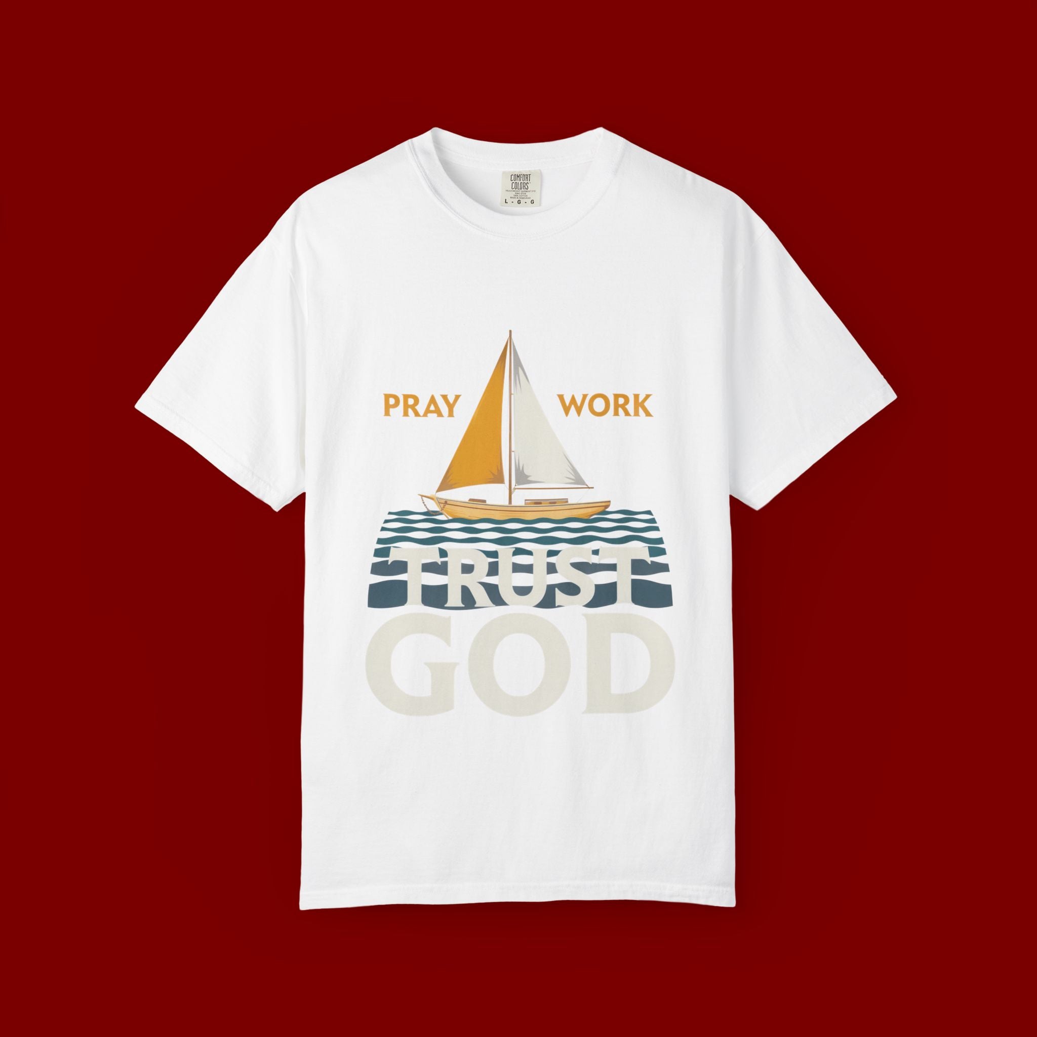 Trust God Sailboat T-Shirt — Pray Work Inspirational Christian Tee