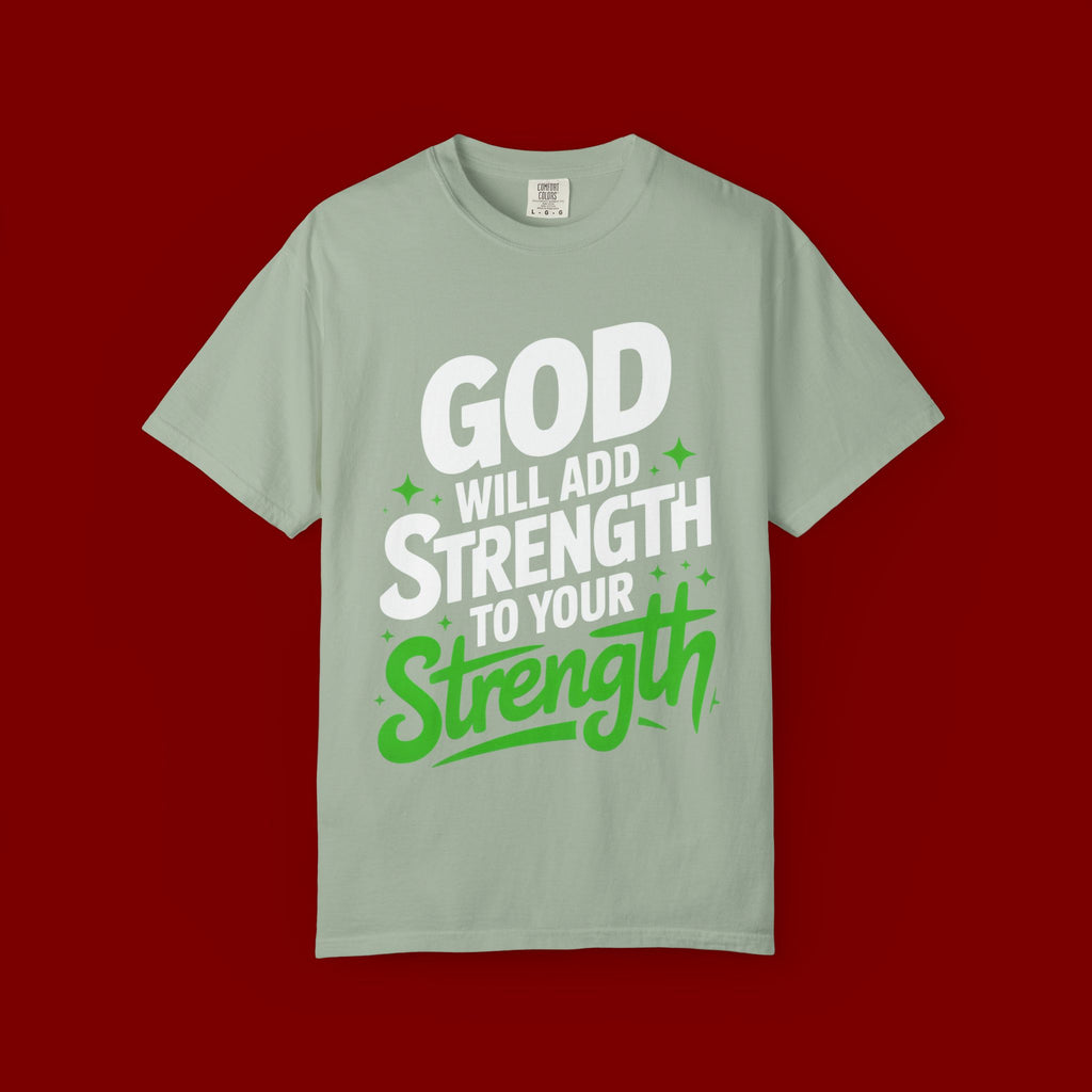 Inspirational T-Shirt — "God Will Add Strength to Your Strength" Christian Faith Tee