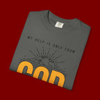 God The Creator T-Shirt — My Help Is Only From God Faith Tee