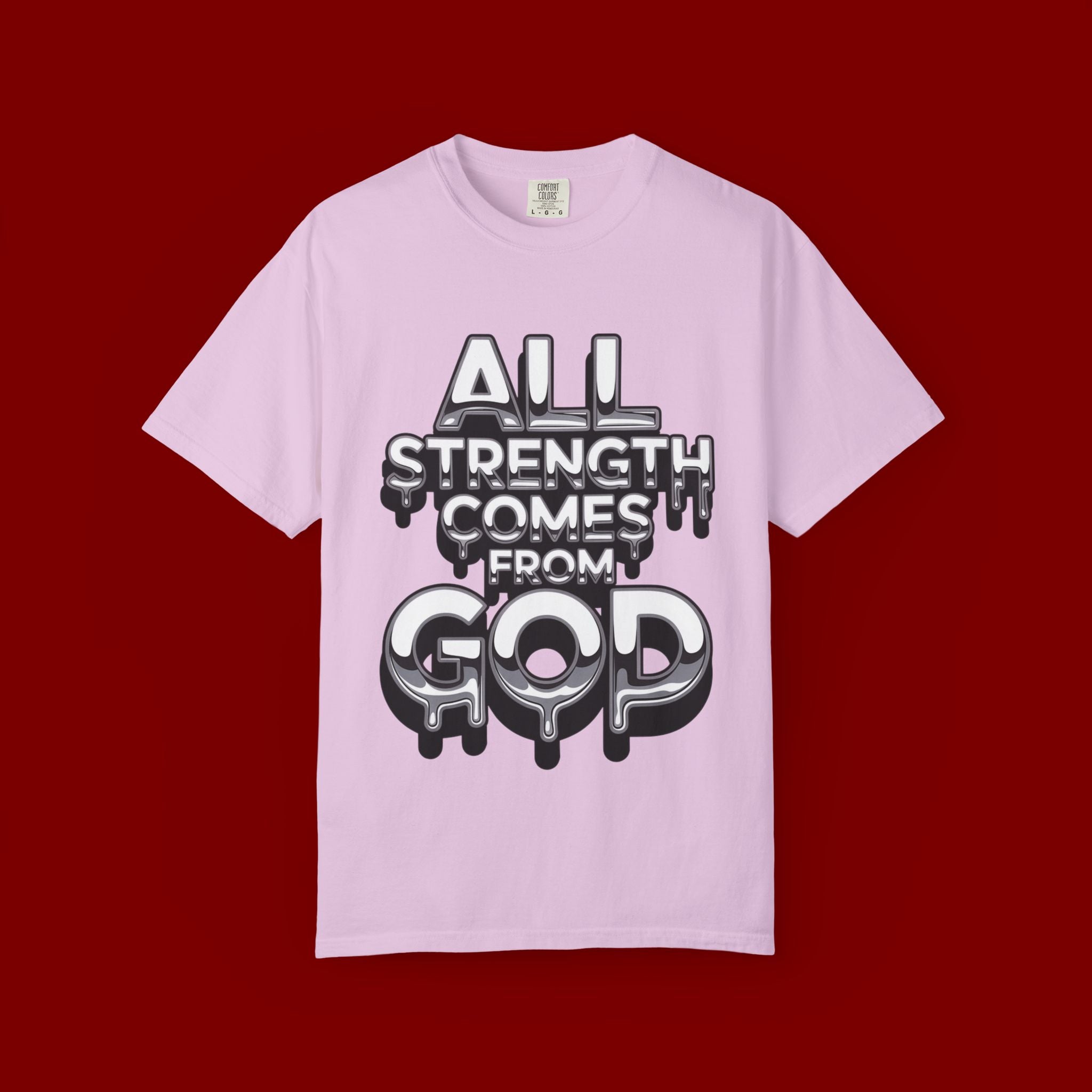 All Strength Comes From God T-Shirt — Christian Faith Graphic Tee