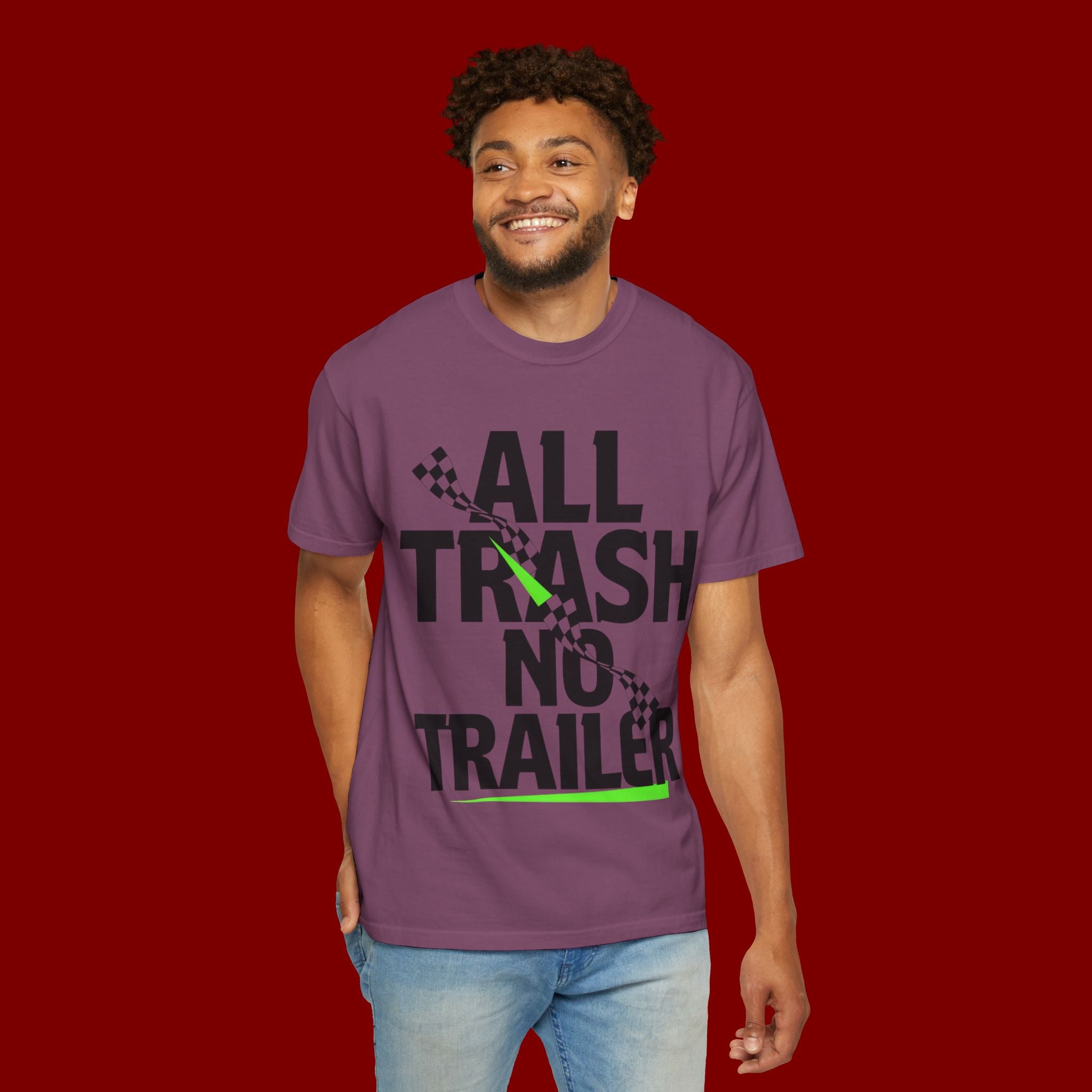 T-Shirt — "All Trash No Trailer" Bold Graphic Tee