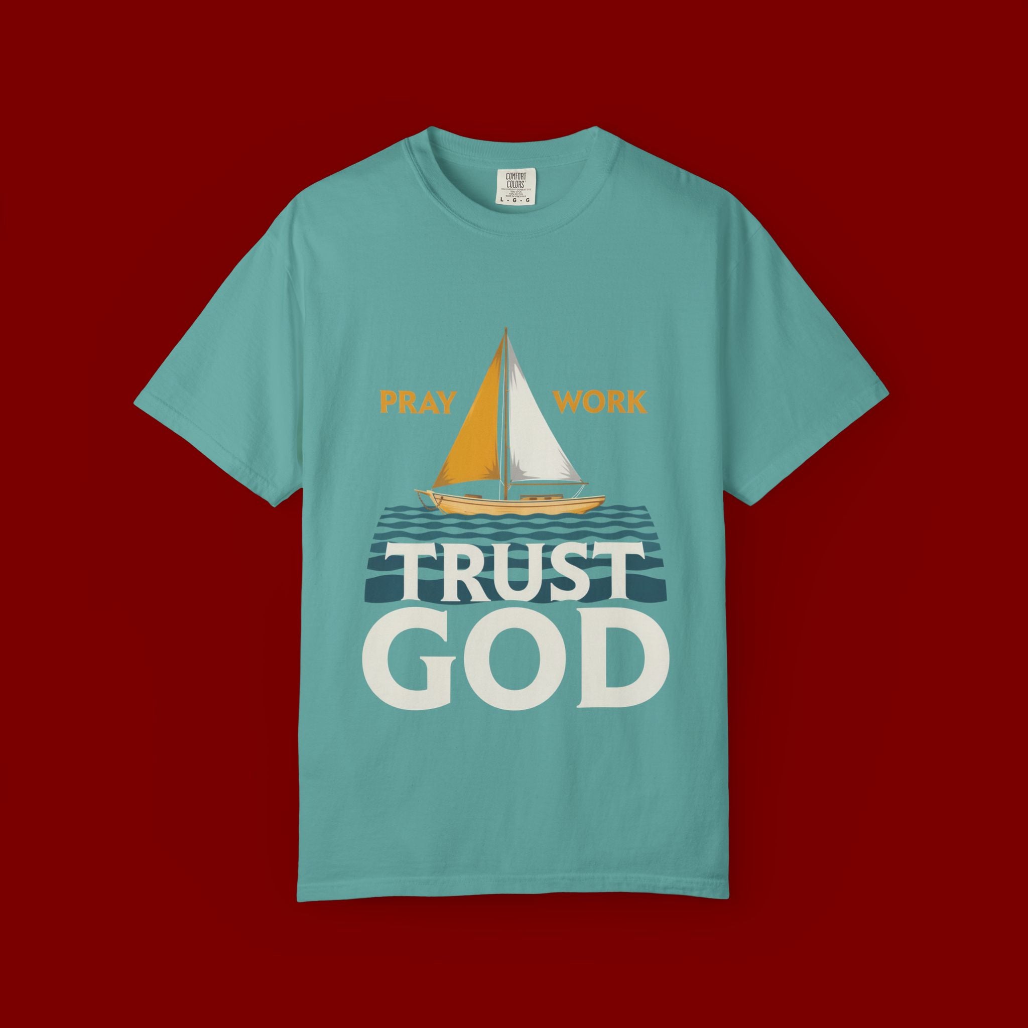 Trust God Sailboat T-Shirt — Pray Work Inspirational Christian Tee