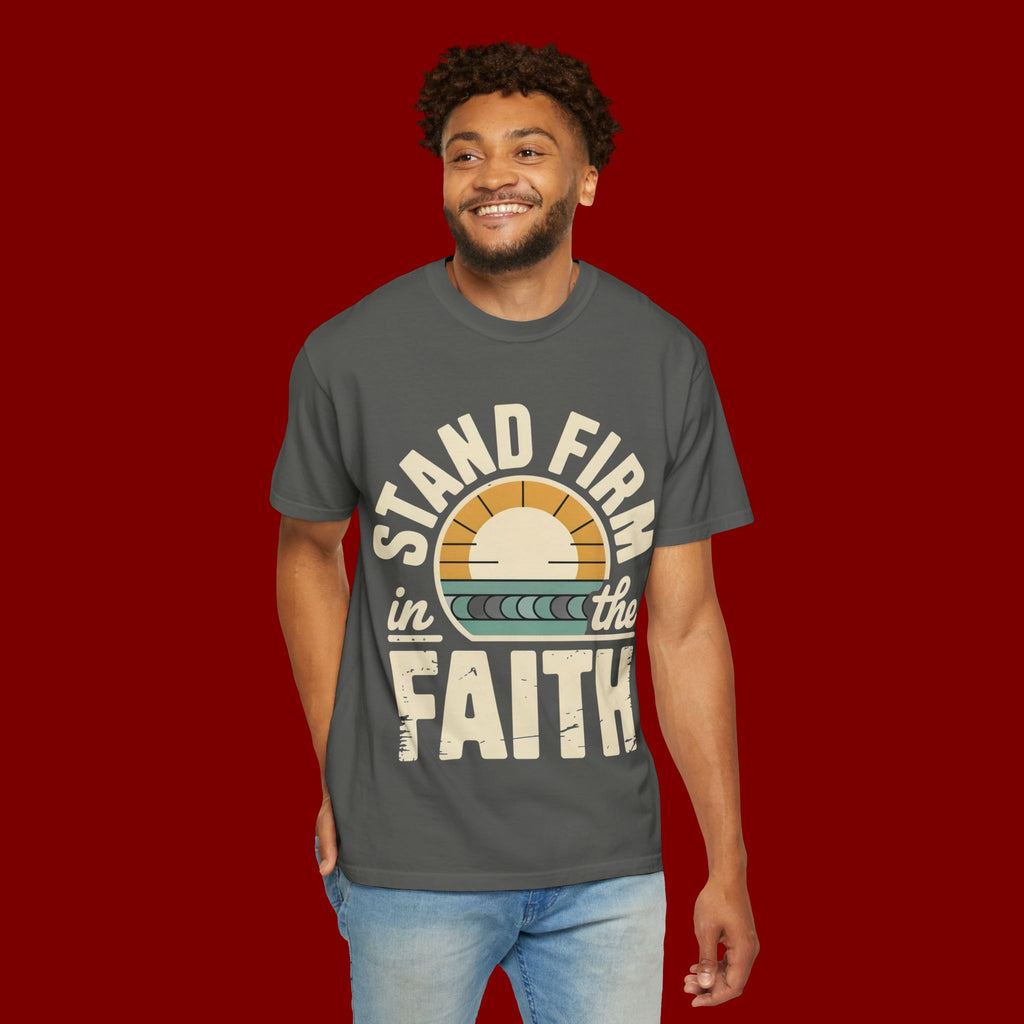 Stand Firm in the Faith T-Shirt — Christian Inspirational Tee
