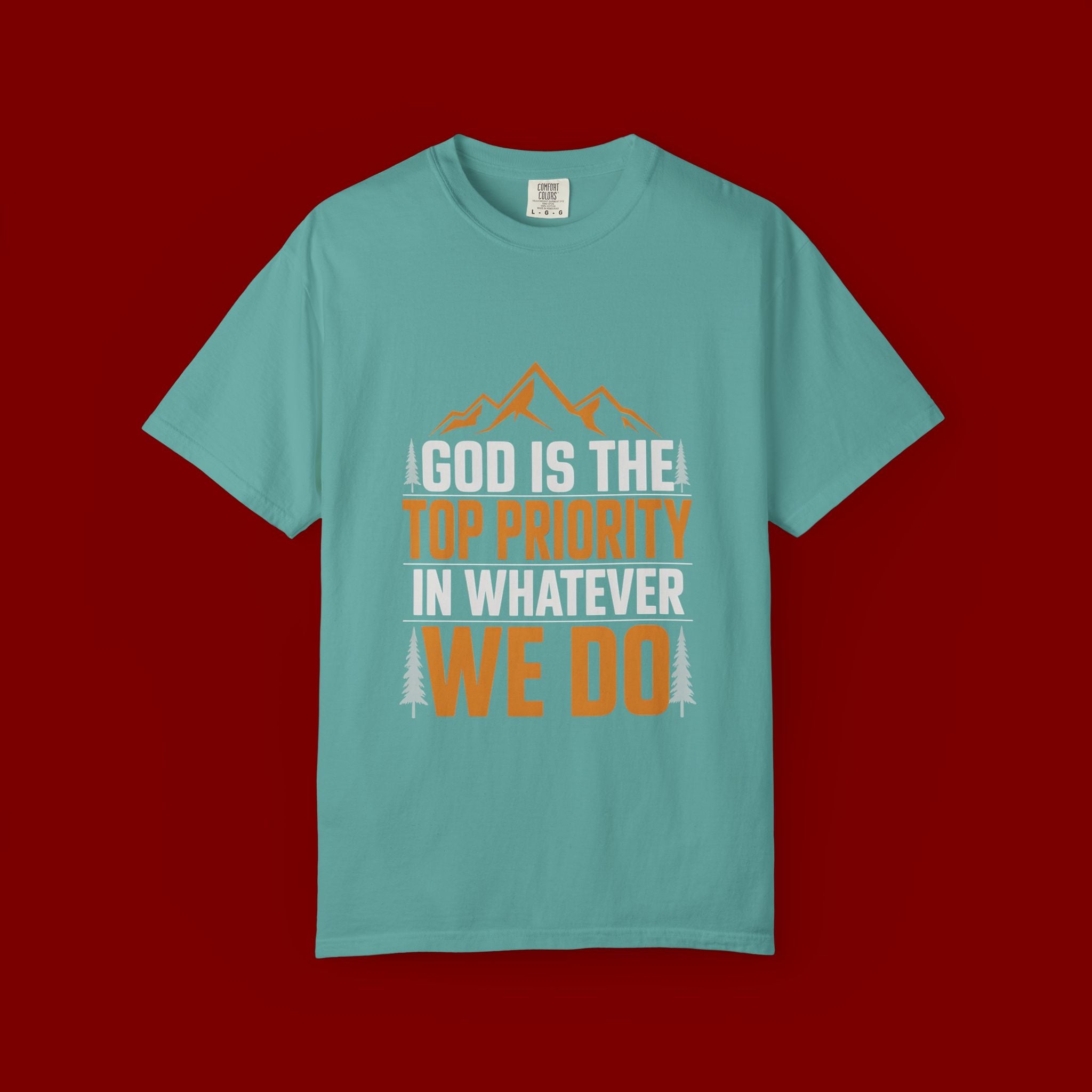 Faith-Based T-Shirt — “God Is the Top Priority in Whatever We Do”