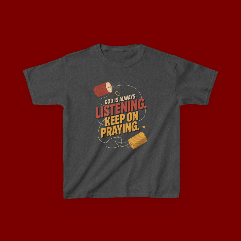 Kids Tee — "God Is Always Listening, Keep On Praying" Inspirational Religious Shirt