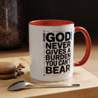 Inspirational Accent Mug – “God Never Gives a Burden You Can’t Bear”