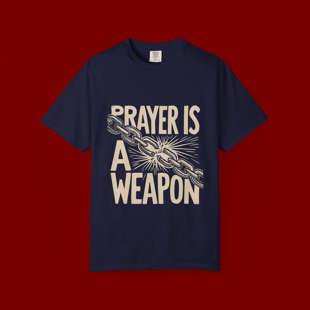 Prayer Is a Weapon T-Shirt — Faith Statement Graphic Tee