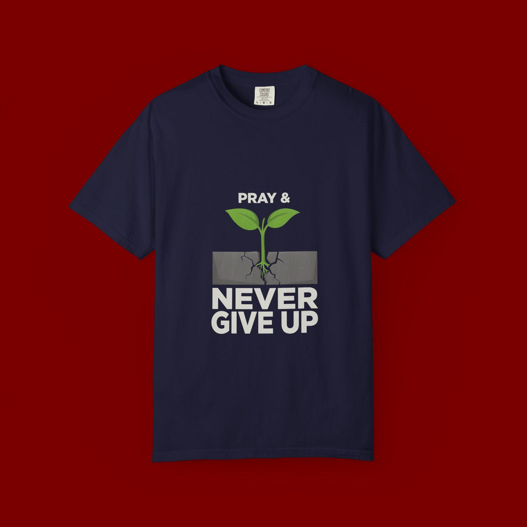 Pray & Never Give Up T-Shirt – Inspirational Faith Tee with Sprout Graphic