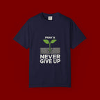 Pray & Never Give Up T-Shirt – Inspirational Faith Tee with Sprout Graphic
