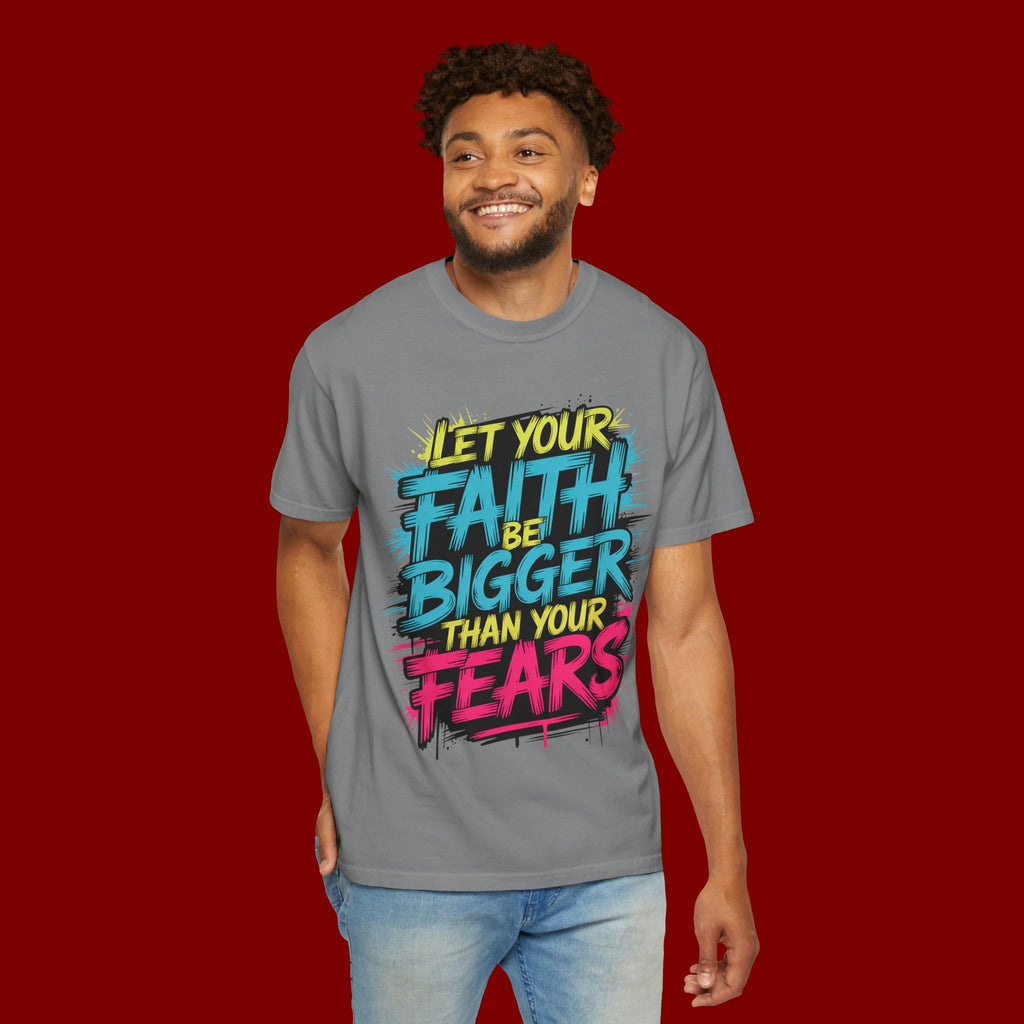 Faith Over Fear Graphic T-Shirt — "Let Your Faith Be Bigger Than Your Fears" Inspirational Tee