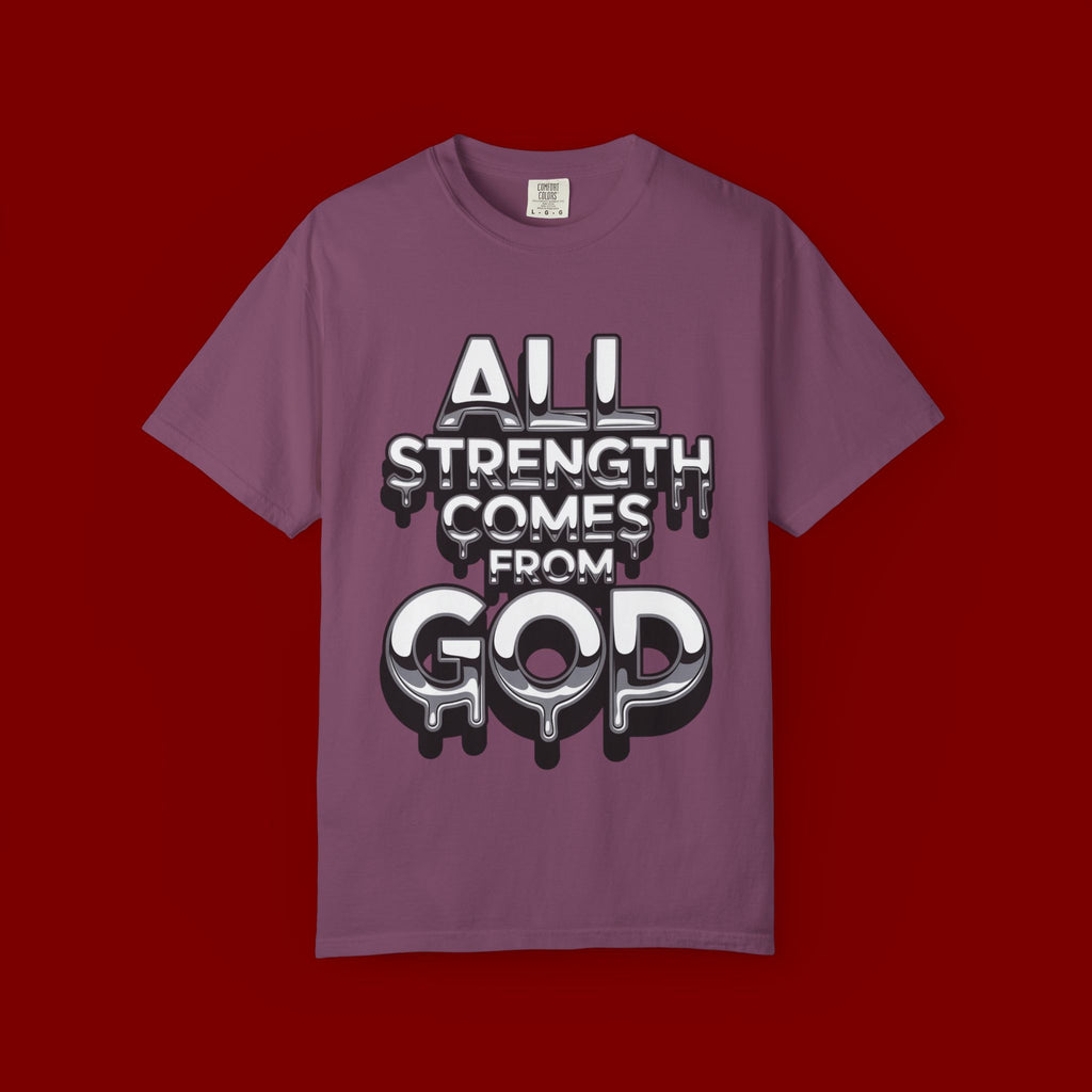 All Strength Comes From God T-Shirt — Christian Faith Graphic Tee