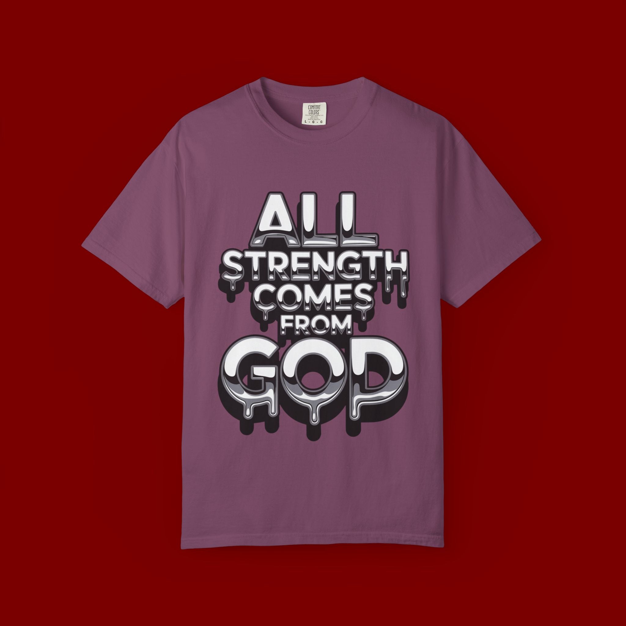 All Strength Comes From God T-Shirt — Christian Faith Graphic Tee