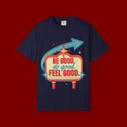 T-Shirt — "Be Good Do Good Feel Good" Retro Sign Graphic