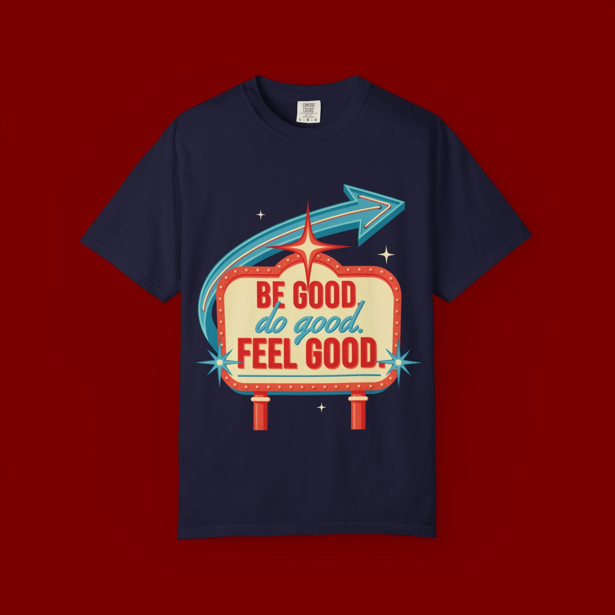 T-Shirt — "Be Good Do Good Feel Good" Retro Sign Graphic