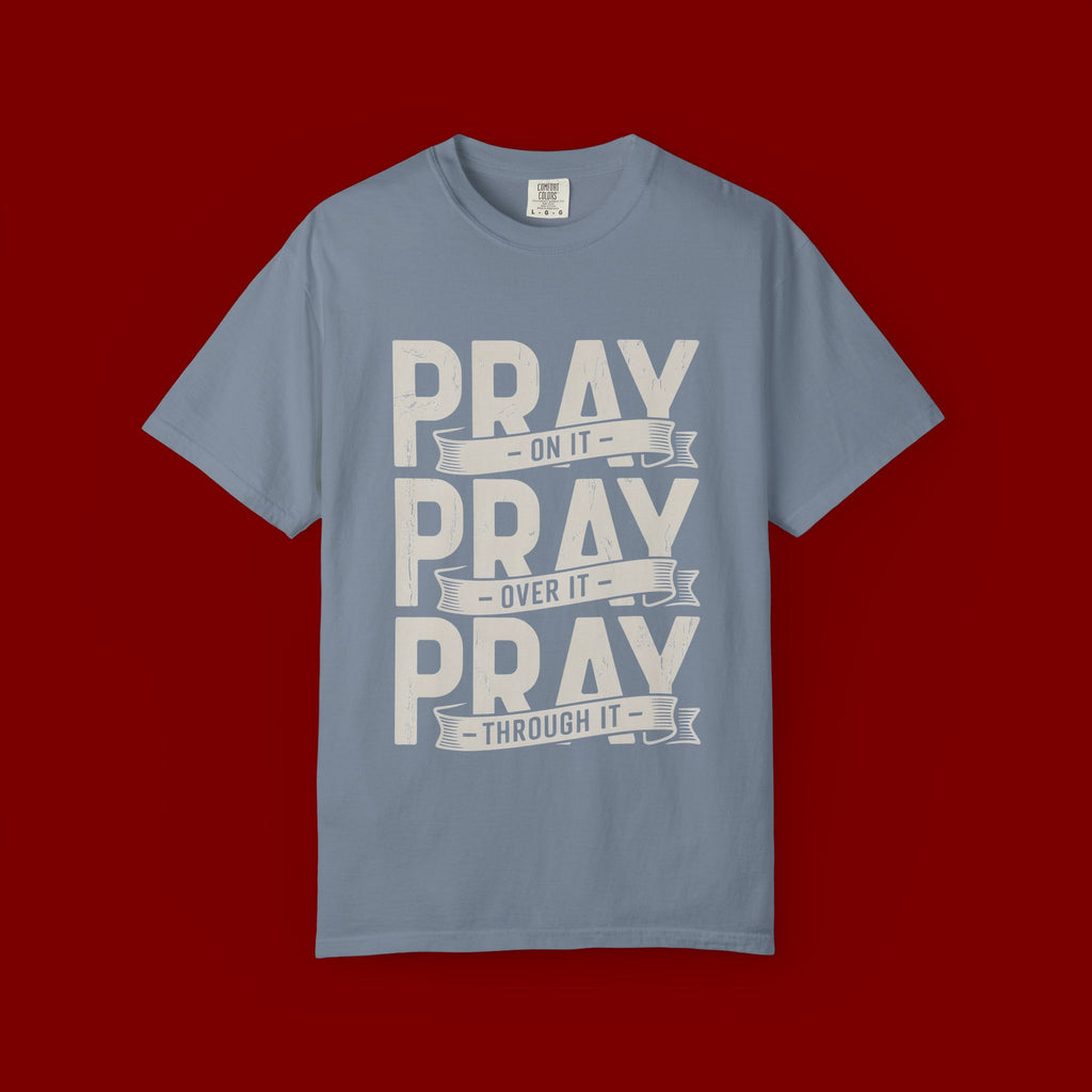 Prayer T-Shirt — "Pray On It, Pray Over It, Pray Through It" Christian Tee
