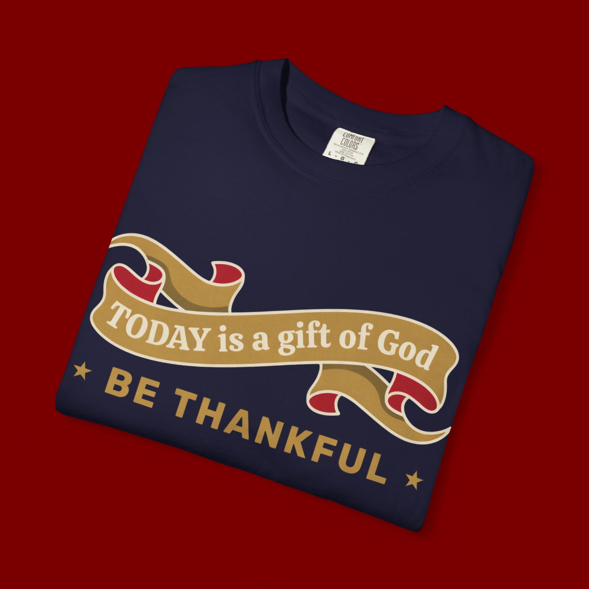 Be Thankful T-Shirt — "Today is a Gift of God" Inspirational Christian Tee