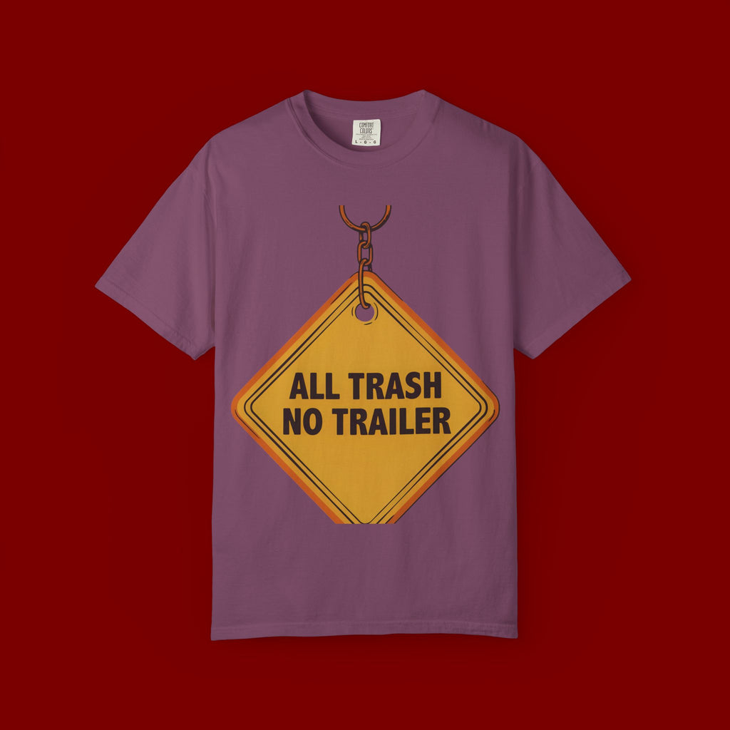 Funny Road Sign T-Shirt — "All Trash No Trailer" Graphic Tee