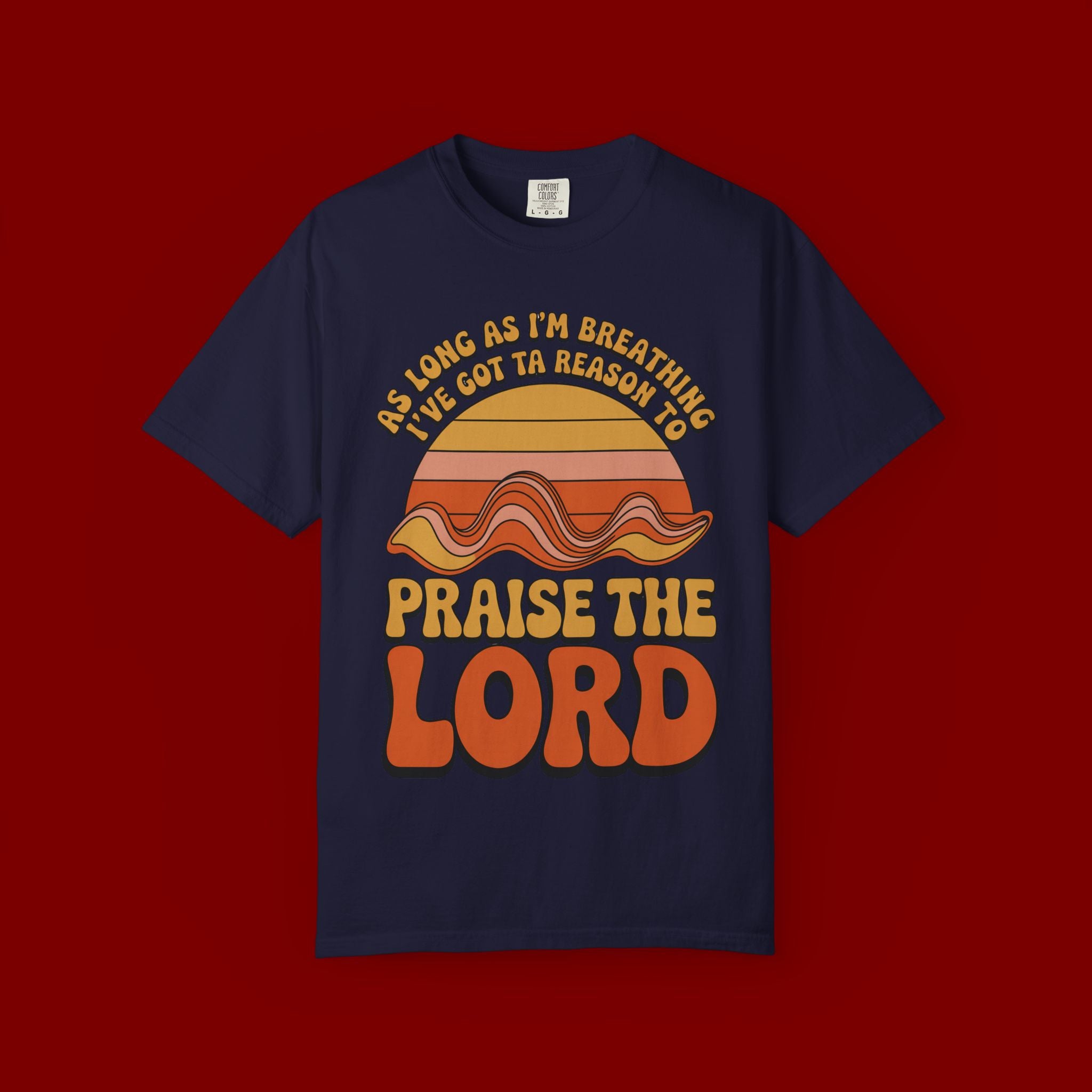 Praise the Lord Retro T-Shirt — "As Long as I’m Breathing I’ll Out Ta Reason To" Christian Vintage Tee