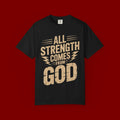 All Strength Comes From God T-Shirt — Christian Faith Graphic Tee