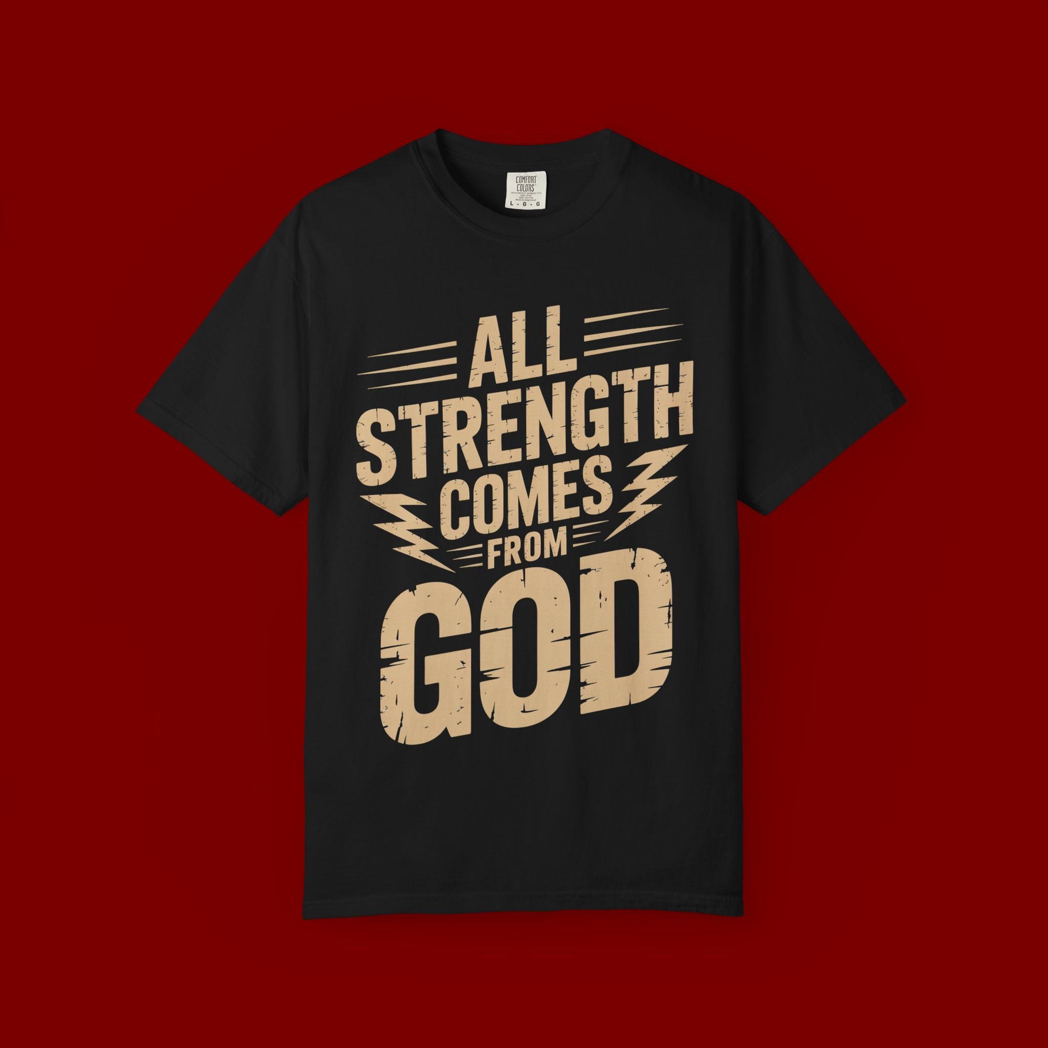 All Strength Comes From God T-Shirt — Christian Faith Graphic Tee