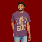 All Strength Comes From God T-Shirt — Christian Faith Graphic Tee