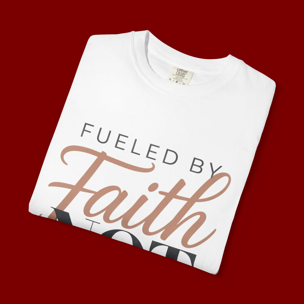 Fueled by Faith Not Fear T-Shirt — Inspirational Christian Graphic Tee