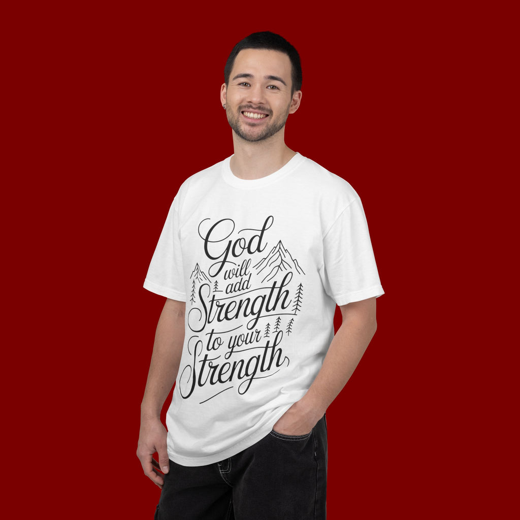 God Will Add Strength to Your Strength T-Shirt