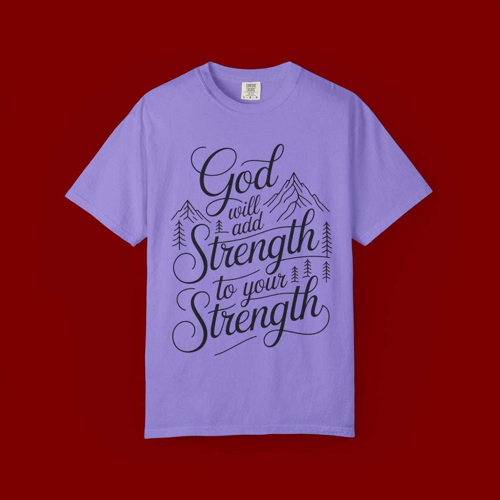 God Will Add Strength to Your Strength T-Shirt