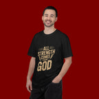 All Strength Comes From God T-Shirt — Christian Faith Graphic Tee