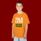 Kids T-Shirt — "Talk Less Work More" Bold Motivational Tee