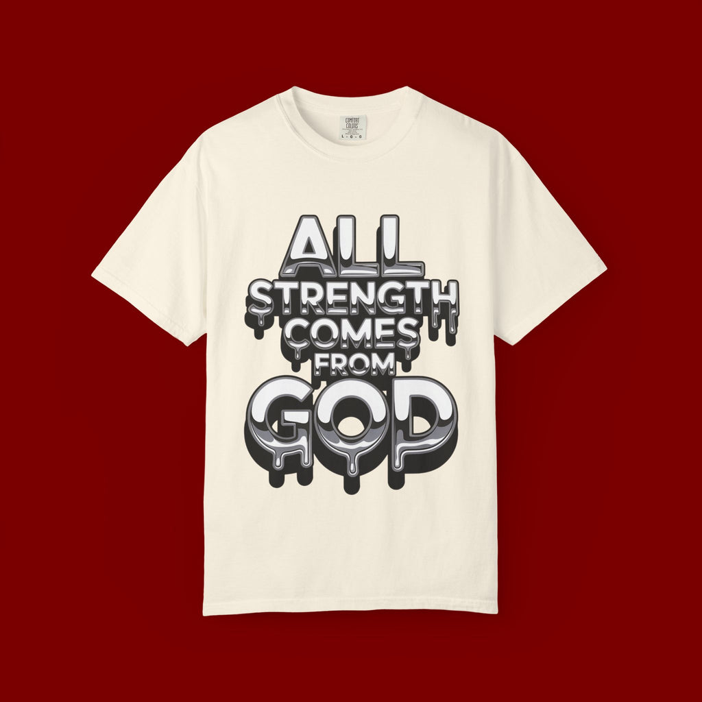 All Strength Comes From God T-Shirt — Christian Faith Graphic Tee