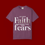Faith Over Fear T-Shirt — "Let Your Faith Be Bigger Than Your Fears" Inspirational Tee