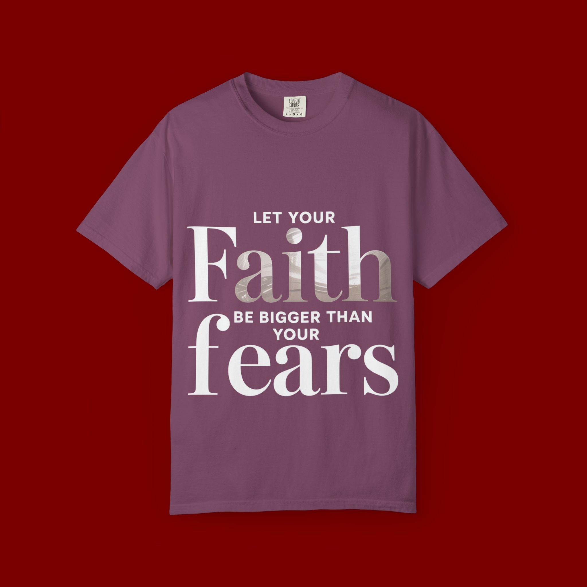 Faith Over Fear T-Shirt — "Let Your Faith Be Bigger Than Your Fears" Inspirational Tee