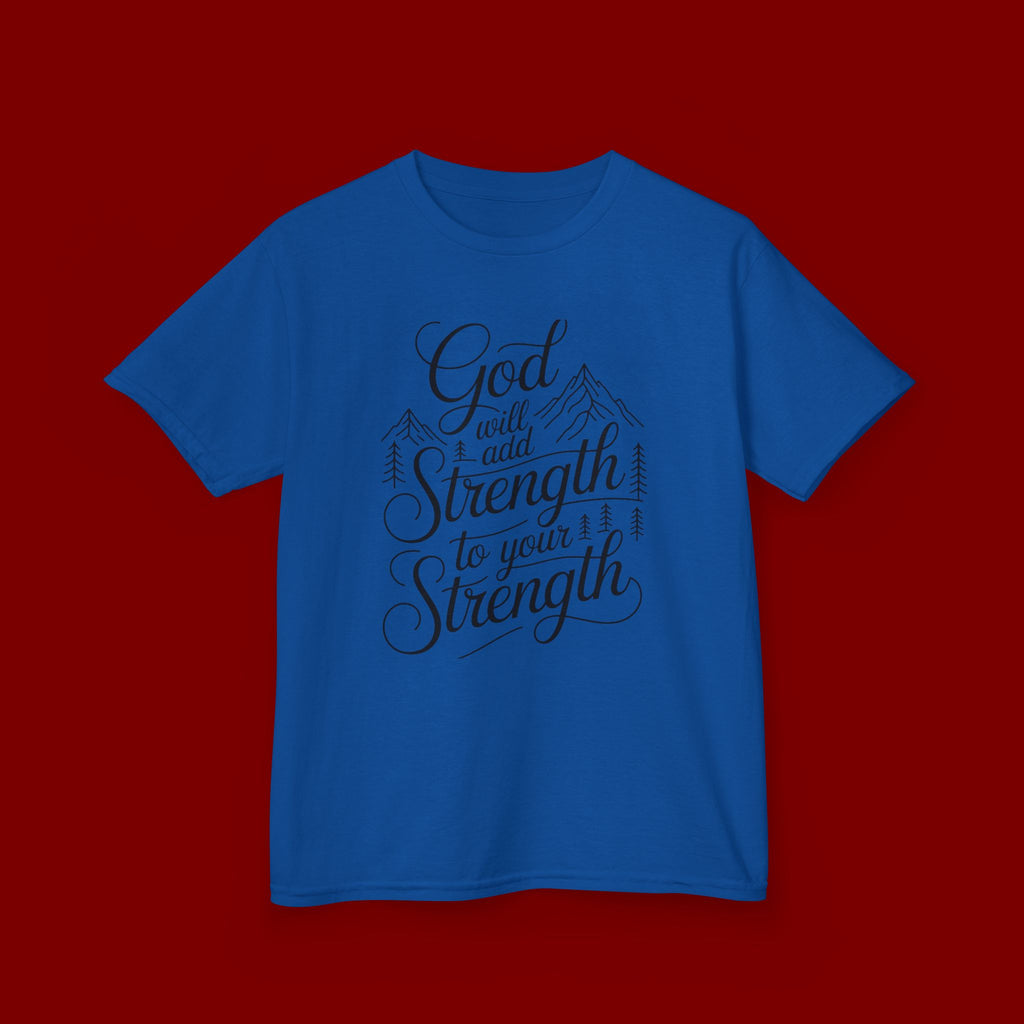 Kids T‑Shirt — "God Will Add Strength to Your Strength" Inspirational Faith Tee