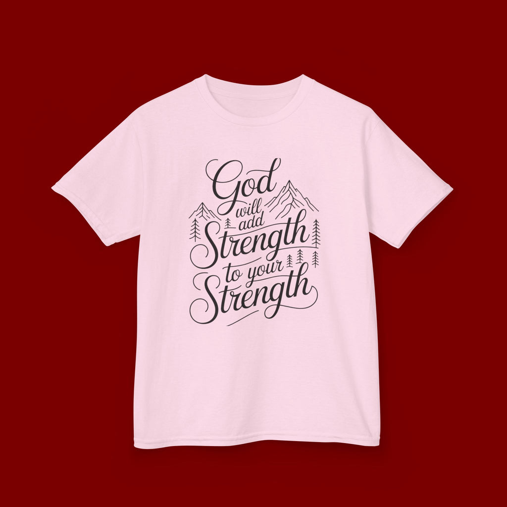Kids T‑Shirt — "God Will Add Strength to Your Strength" Inspirational Faith Tee