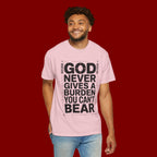Christian Inspirational T-Shirt — "God Never Gives a Burden You Can't Bear" Motivational Tee