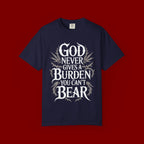 Inspirational Christian T-Shirt — "God Never Gives a Burden You Can't Bear" Tee
