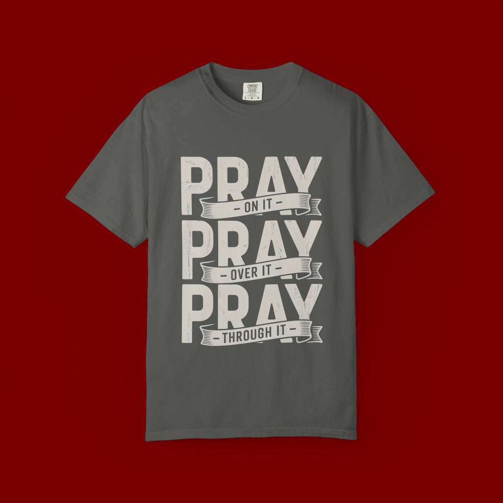 Prayer T-Shirt — "Pray On It, Pray Over It, Pray Through It" Christian Tee