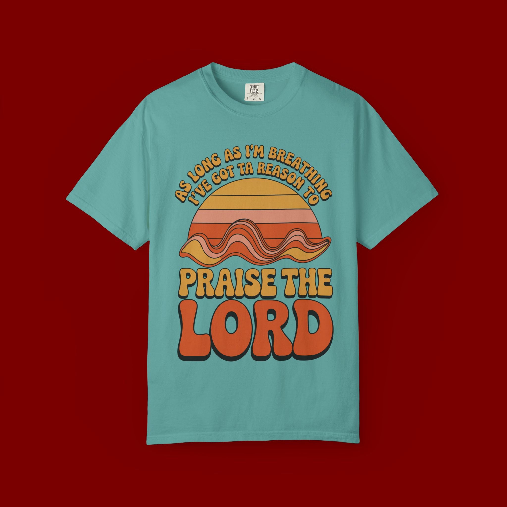 Praise the Lord Retro T-Shirt — "As Long as I’m Breathing I’ll Out Ta Reason To" Christian Vintage Tee